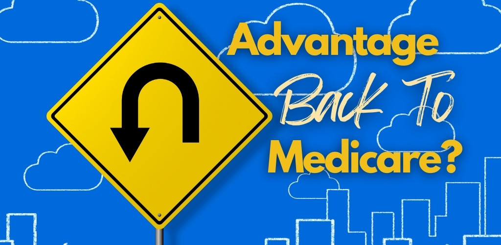 can i cancel advantage plan and go back to medicare