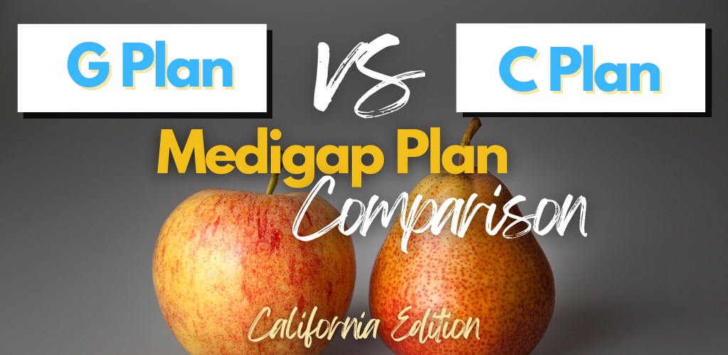 Comparing Medicare Supplement G Plan vs C Plan California Healthcare