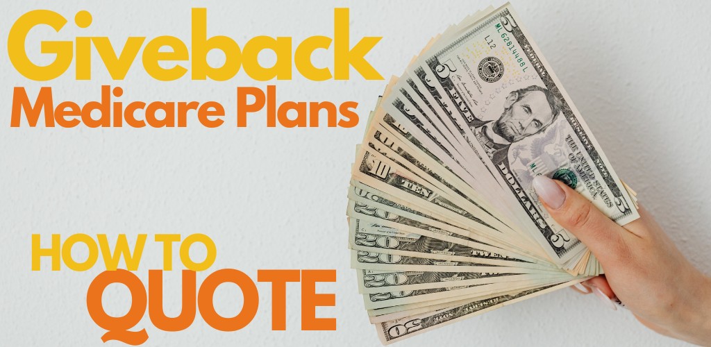 how to apply and quote Medicare giveback advantage plans