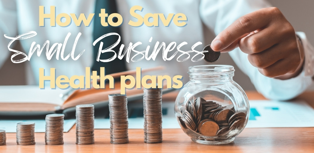 learn how to save on california small business health plans