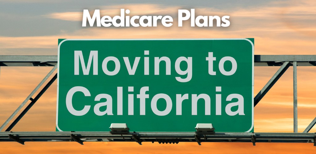 medicare plans after move to california